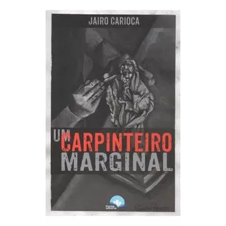Um Carpinteiro Marginal, De Jairo Carioca. Editora Fonte Ediorial Em Português