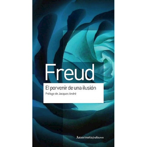 El Porvenir De Una Ilusion - Sigmund Freud - Amorrortu