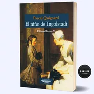 Libro El Niño De Ingolstadt Pascal Quignard Cuenco De Plata