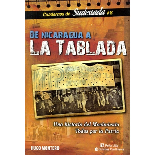 De Nicaragua A La Tablada : Una Historia Del Movimiento Todos Por La Patria, De Montero Hugo. Editorial Continente, Tapa Blanda En Español, 2012