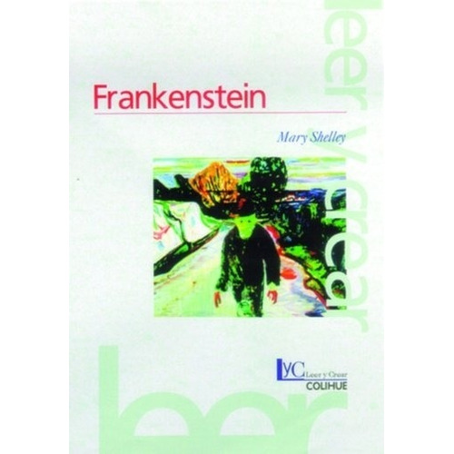 Frankenstein - Leer Y Crear Colihue                         