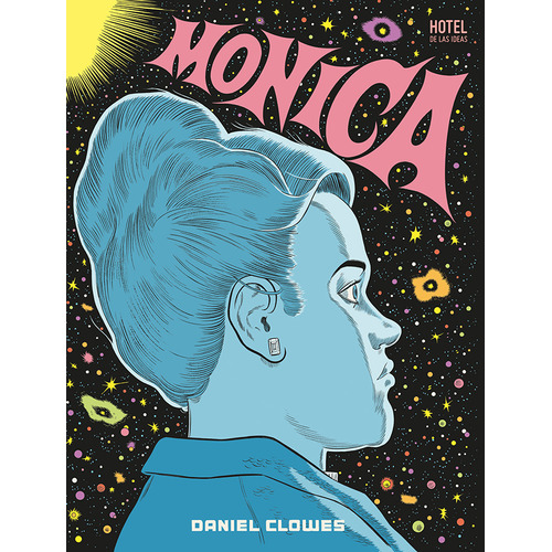 Mônica, de DANIEL CLOWES. Editorial Hotel de las ideas, tapa blanda en español, 2023