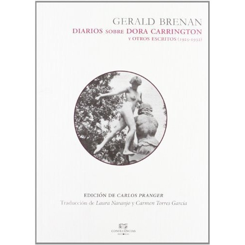 Diarios Sobre Dora Carrington, De Brenan Gerald., Vol. Abc. Editorial Confluencias, Tapa Blanda En Español, 1