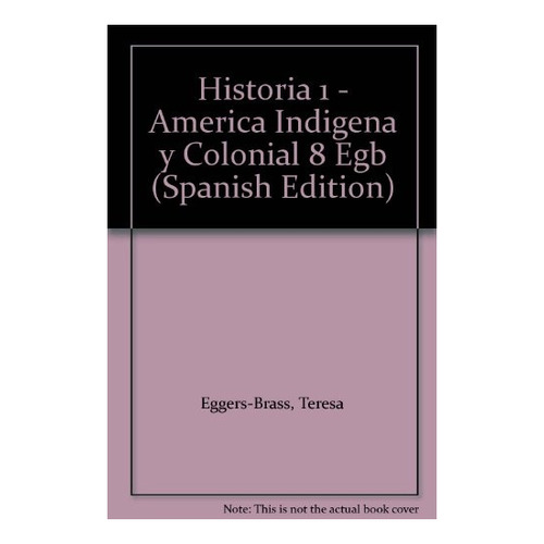 Historia 1 Mapu America Indigena Y Colonial - Recalde Y Egg