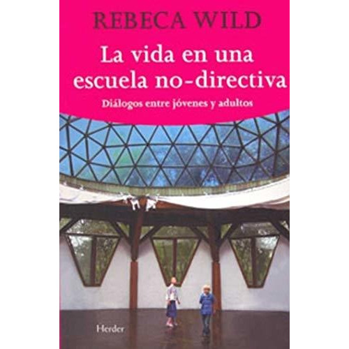 La Vida En Una Escuela No-directiva : Diálogo Entre Jóvenes