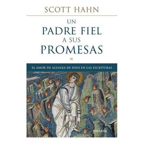 Libro Un Padre Fiel A Sus Promesas - Scott Hahn