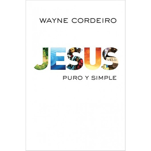 Jesus, Puro Y Simple - Wayne Cordeiro