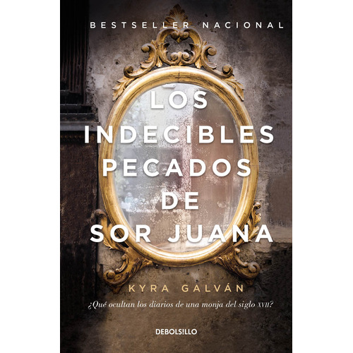 Los indecibles pecados de Sor Juana, de Galván, Kyra. Serie Bestseller Editorial Debolsillo, tapa blanda en español, 2018