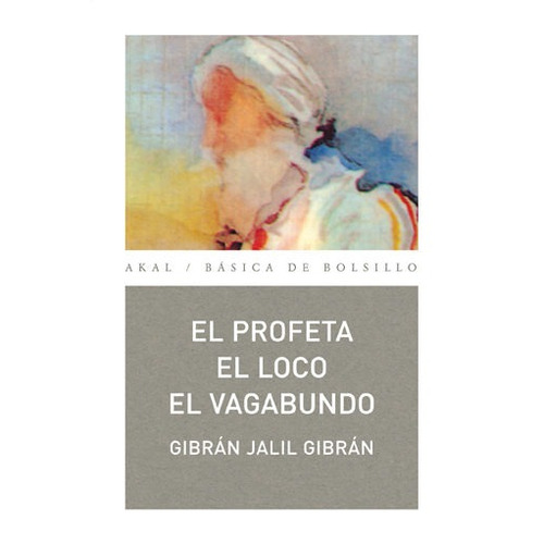 Profeta - El Loco - El Vagabundo, Jalil Gibrán, Ed. Akal