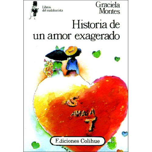 Historia de un amor exagerado, de MONTES, GRACIELA. Editorial Colihue, tapa blanda en español