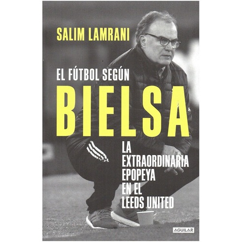 Libro El Futbol Segun Bielsa De Salim Lamrani