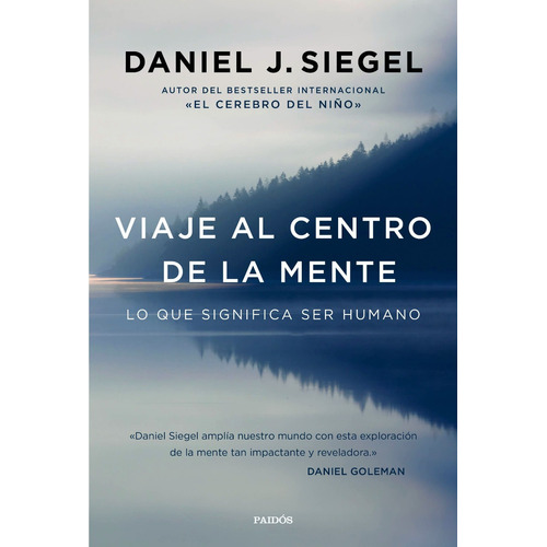 Viaje Al Centro De La Mente. Daniel Siegel. Paidos