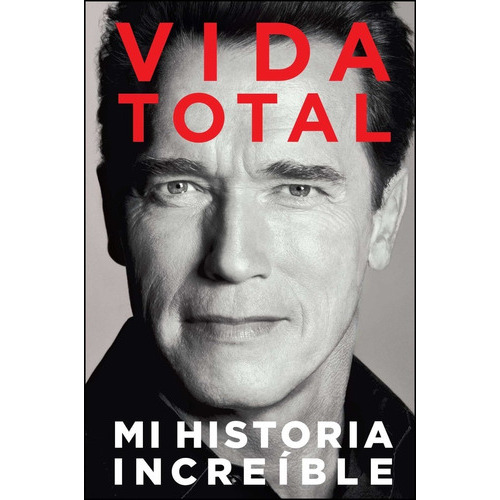 Vida Total, De Arnold Schwarzenegger. Editorial Simon & Schuster, Tapa Blanda En Español, 2012