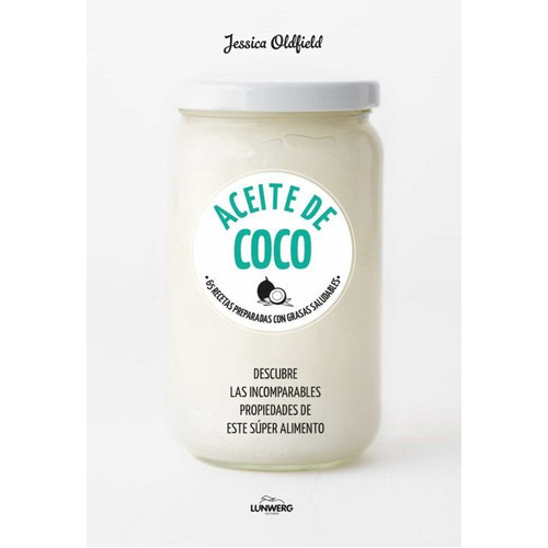 Aceite De Coco, De Jessica   Oldfield. Editorial Lunwerg, Tapa Blanda En Español