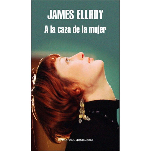 A La Caza De La Mujer, De Ellroy, James. Editorial Literatura Random House, Tapa Dura En Español