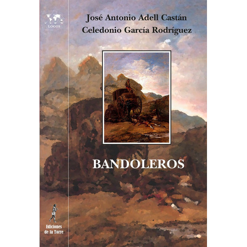Bandoleros. Historias Y Leyendas Romãâ¡nticas Espaãâ±olas, De Adell Castán, José Antonio. Editorial Ediciones De La Torre, Tapa Blanda En Español