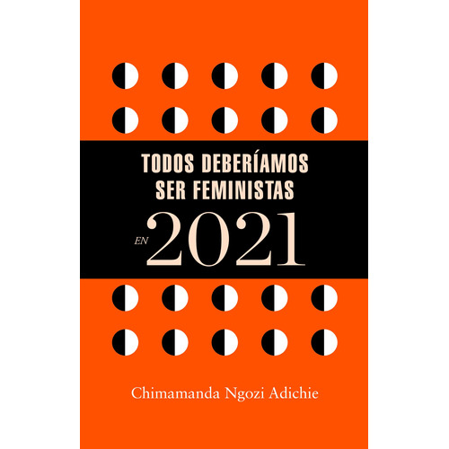 Libro agenda Todos deberíamos ser feministas en 2021, de Ngozi Adichie, Chimamanda. Serie Random House Editorial Literatura Random House, tapa blanda en español, 2020
