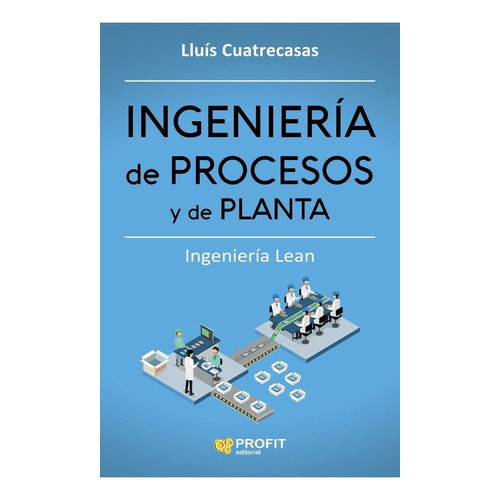 Ingenieria De Procesos Y Planta - Lluis Cuatrecasas