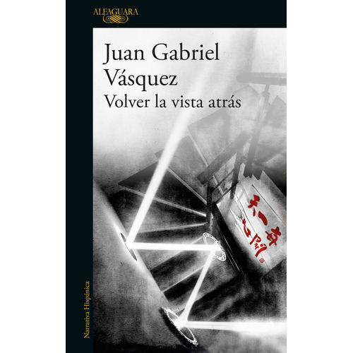 VOLVER LA VISTA ATRáS, de Vasquez, Juan Gabriel. Serie Literatura Hispánica Editorial Alfaguara, tapa blanda en español, 2021