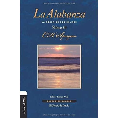 La Alabanza - Salmo 84, De C.h. Spurgeon. Editorial Clie En Español