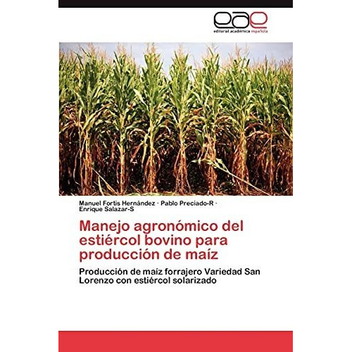 Manejo Agronomico Del Estiercol Bovino Para Produccion De Maiz, De Pablo Preciado-r. Eae Editorial Academia Espanola, Tapa Blanda En Español