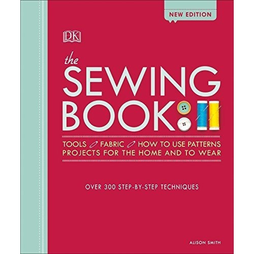 The Sewing Book Over 300 Step-by-step Techniques -.., De Smith, Alison. Editorial Dk En Inglés