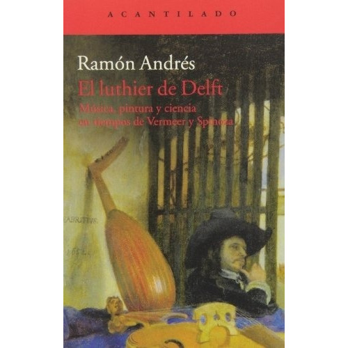 Libro: El Luthier De Delft. Andres, Ramon. Acantilado Editor