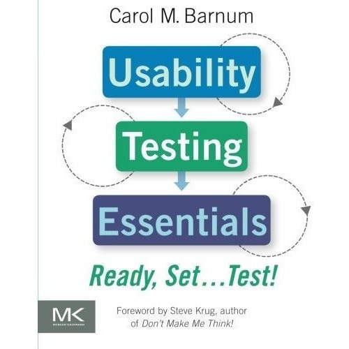 Usability Testing Essentials Ready, Set...test -..., De Barnum, Carol M.. Editorial Morgan Kaufmann En Inglés