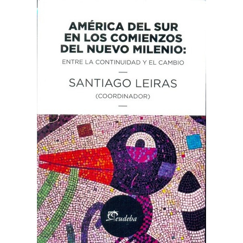 América Del Sur En Losienzos Del Nuevo Milenio -, De Leiras Santiago C. Editorial Eudeba En Español