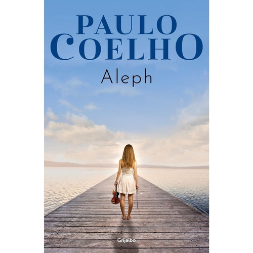 Aleph, de Paulo Coelho., vol. 0.0. Editorial Grijalbo, tapa blanda, edición 1.0 en español, 2022
