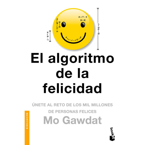 El algoritmo de la felicidad: Únete al reto de los mil millones de personas felices, de Gawdat, Mo. Serie Booket Editorial Booket México, tapa blanda en español, 2021