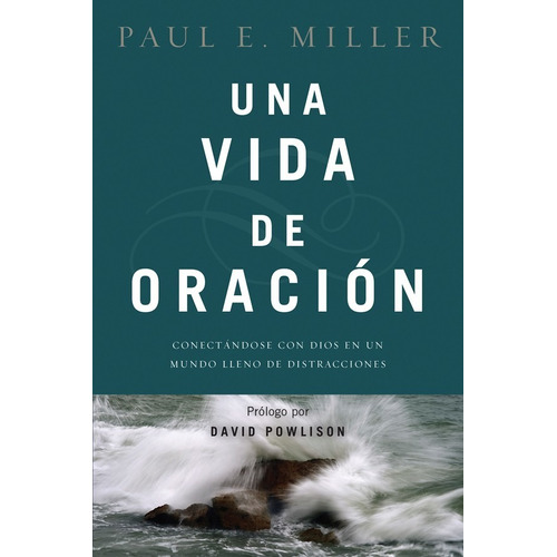 Una Vida De Oración, De Paul E. Miller
