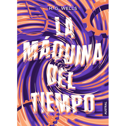 La máquina del tiempo, de Wells, H. G.. Serie Austral Intrépida Editorial Austral México, tapa blanda en español, 2019