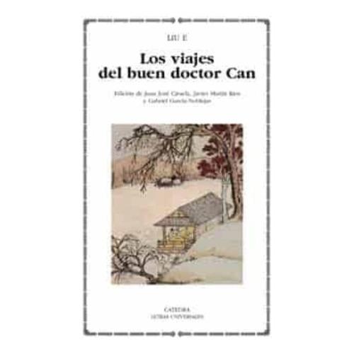 Los Viajes Del Buen Doctor Can, De Liu E. Editorial Cátedra, Tapa Blanda, Edición 1 En Español, 2004