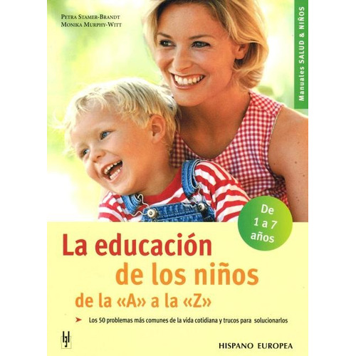 La Educacion De Los Niños De La A La Z, De Stamer - Brandt Petra. Editorial Hispano-europea, Tapa Blanda En Español, 2006