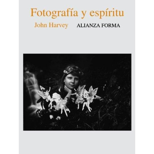 Fotografía Y Espíritu, De John Harvey. Editorial Alianza (g), Tapa Blanda En Español