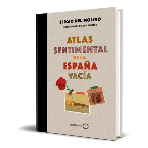 Atlas Sentimental De La España Vacia, De Sergio Del Molino. Editorial Planeta, Tapa Blanda En Español, 2021