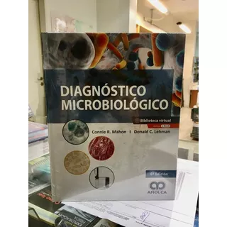 Diagnóstico Microbiológico  Mahon 6 Ed., De Connie R Mahon Y S. Editorial Amolca En Español