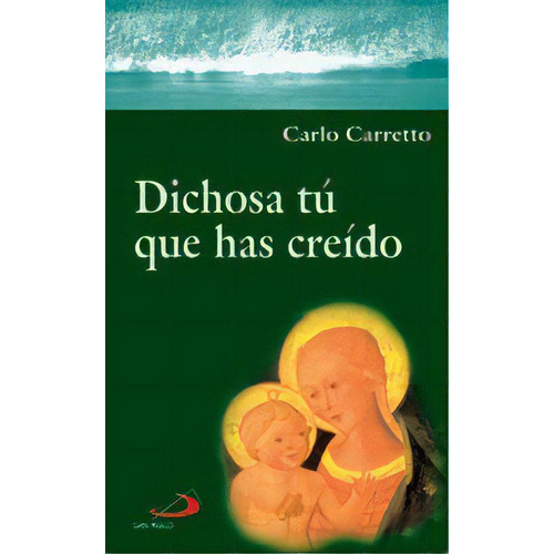 Dichosa Tãâº Que Has Creãâdo, De Carretto, Carlo. San Pablo, Editorial, Tapa Blanda En Español