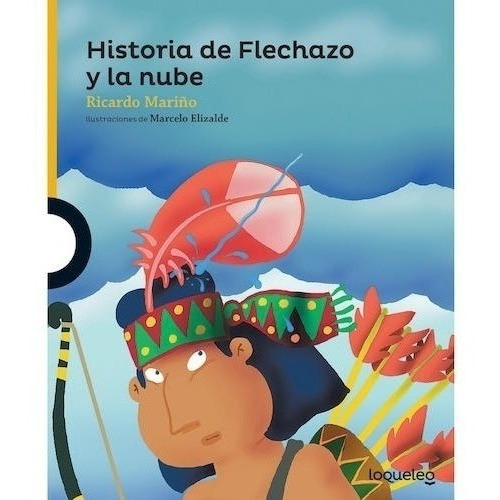 Historia De Flechazo Y La Nube - Loqueleo Amarillo
