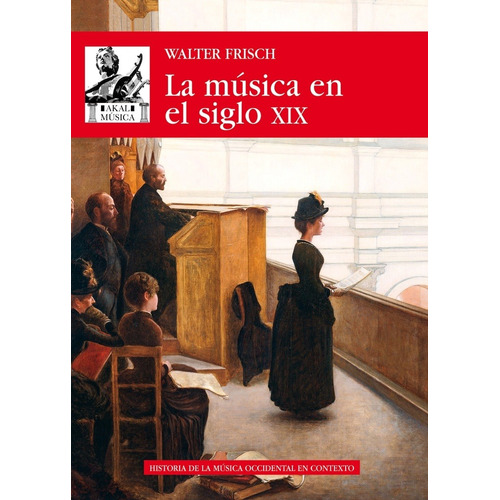 La Musica En El Siglo Xix - Frisch, Walter