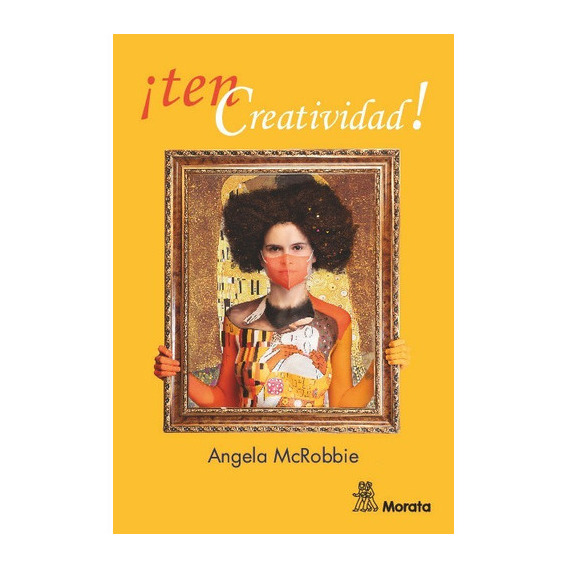 Ten Creatividad, De Angela Mcrobbie. Editorial Morata, Tapa Blanda En Español