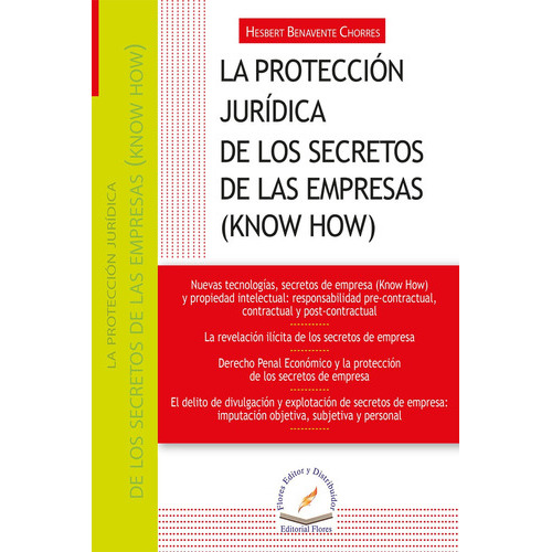 La Protección Jurídica De Los Secretos, De Hesbert Benavente Chorres., Vol. 01. Editorial Flores Editor Y Distribuidor, Tapa Blanda En Español, 2016