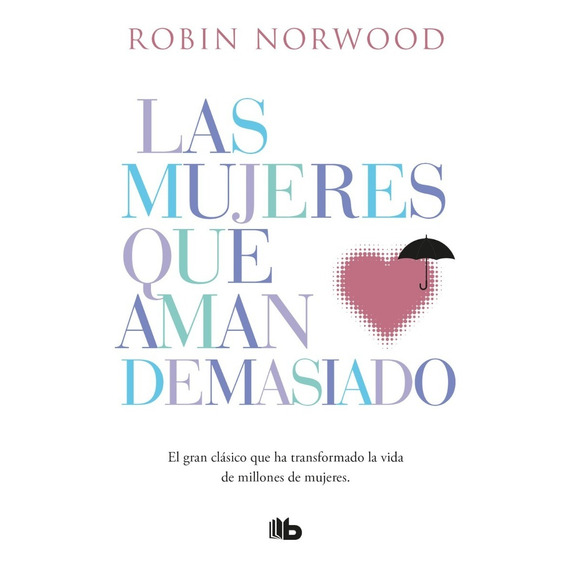 Libro Las Mujeres Que Aman Demasiado - Robin Norwood