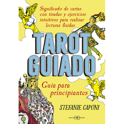 Tarot Guiado Guia Para Principiantes, De Stephanie Caponi. Editorial Arkano Books, Tapa Blanda En Español