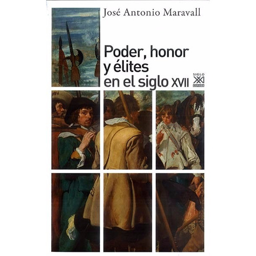 Poder Honor Y Élites En El Siglo Xvii  José Antonio Maravall