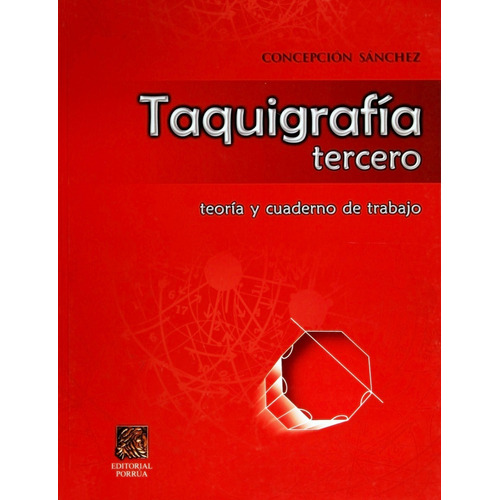 Taquigrafia 3 : Teoria Y Cuaderno De Trabajo, De Sánchez, Cepción. Editorial Porrúa México, Edición 2, 2013 En Español