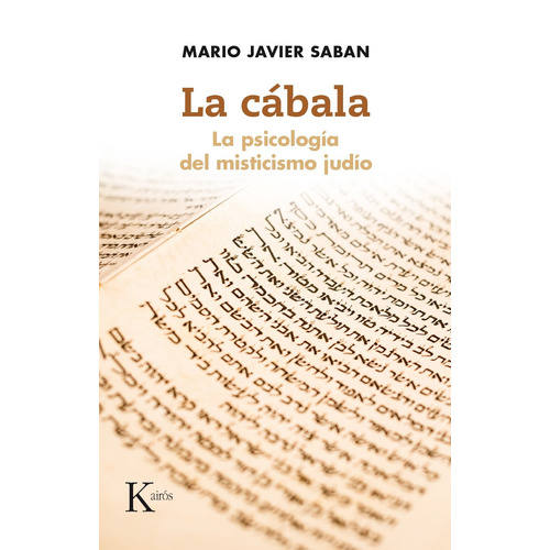 La cabala: La psicología del misticismo judío, de SABAN MARIO JAVIER. Editorial Kairos, tapa blanda en español, 2016