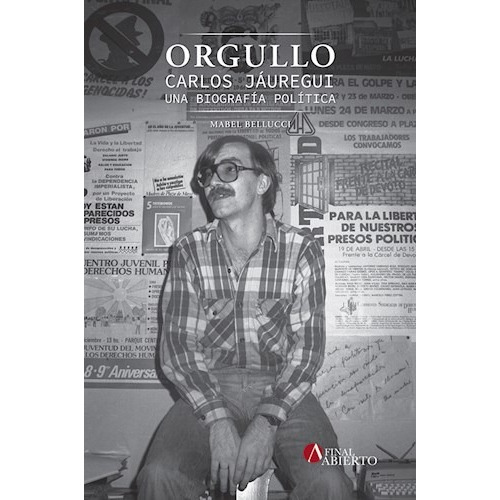 Orgullo. Carlos Jáuregui, Una Biografía Política - Bellucci