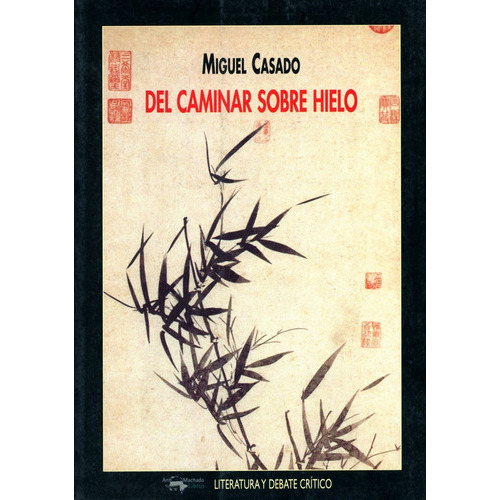 Del Caminar Sobre Hielo, De Casado, Miguel. Editorial A. Machado Libros S. A., Tapa Blanda En Español